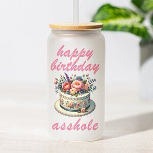 Happy Birthday As*hole, Sarcastic Frosted Glass Can, Rude Gift, Offensive Mug